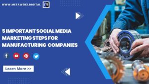 5 important social media Marketing steps For Manufacturing companies