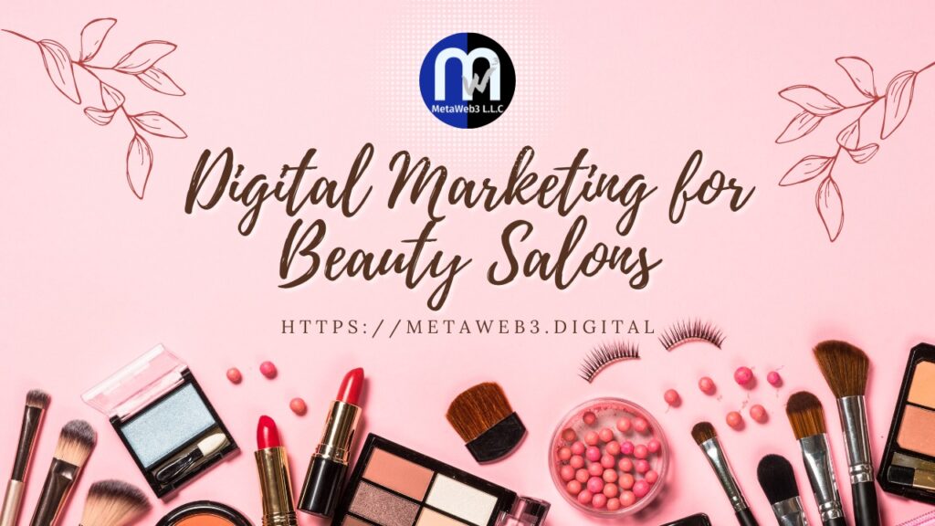 Digital Beauty Blueprint : A Digital Marketing Odyssey for Beauty Salons