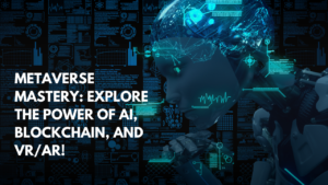 Power of AI, Blockchain, and VR/AR in Metaverse