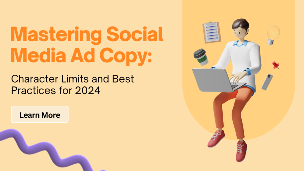 Mastering Social Media Ad Copy: Character Limits and Best Practices for 2024